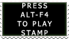 Press Alt-F4 to play stamp