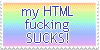 My HTML fucking SUCKS!
