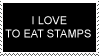 I love to eat stamps