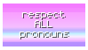 respect ALL pronouns